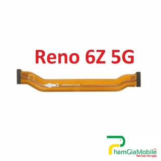 Mạch Dây Sub LCD Oppo Reno 6Z 5G Cáp Nối Màn Hình, Cáp Nối Bo Mainboard Mạch Chủ